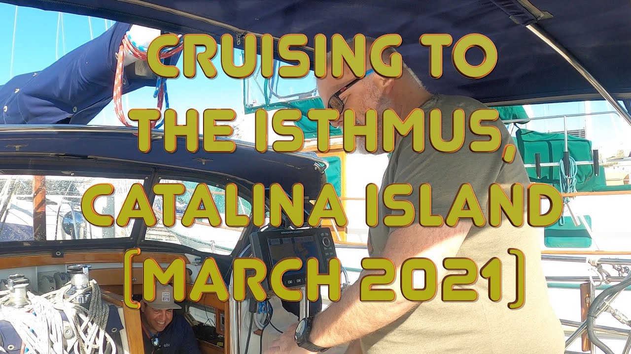 Cruising to the Isthmus, Catalina Island (March 2021)