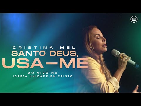 Cristina Mel - Santo Deus, Usa-Me (Ao Vivo)