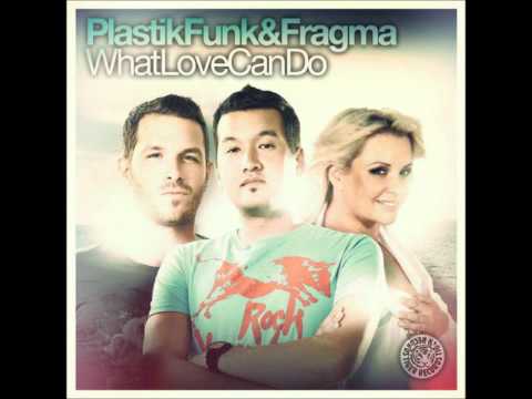 Plastik Funk & Fragma - What Love Can Do (Peter Gelderblom Remix)