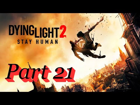 Dying Light 2 Campagne Walkthrough Part 21 Xbox Series X