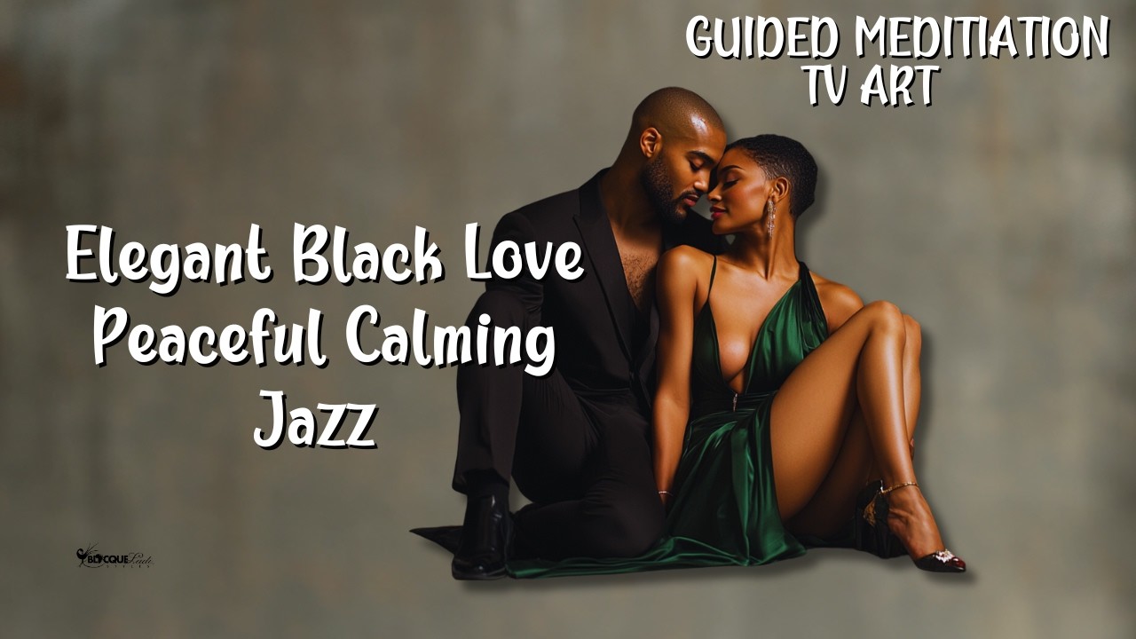One-Hour Meditation for Peace and Relaxation| Elegant Black Love and Smooth Jazz #tvart #nighttime
