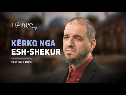 Në dritën e emrave të Tij | 22. Kërko nga Esh-Shekur - Enis Rama