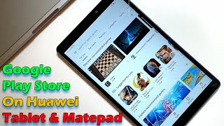 10 Minutes Install Google Play Store On Huawei Tablet & Matepad