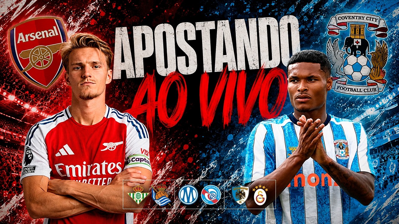 🔴 AO VIVO | ARSENAL X COVENTRY e REAL BETIS X REAL SOCIEDAD | REACT I APOSTAS AO VIVO- 20-08-26