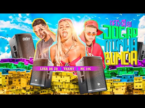 MC 10G, LUKA DA Z.O E MC THAMY - DEIXA EU JOGAR MINHA BUNDA - REMIX BREGA FUNK
