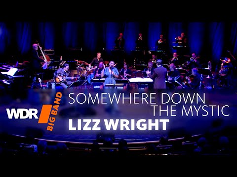 Lizz Wright feat. by WDR BIG BAND - Somewhere Down The Mystic