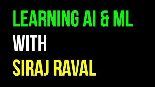 Learning Machine Learning and Artificial Intelligence with Siraj Raval!