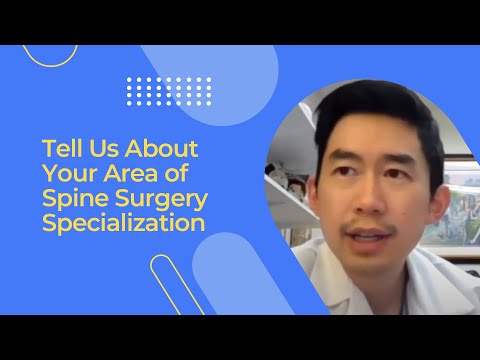 Tell Us About Your Area of Spine Surgery Specialization