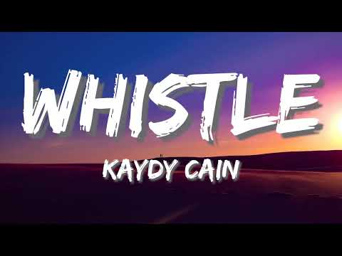 Kaydy Cain - Whistle (Letra) ❣