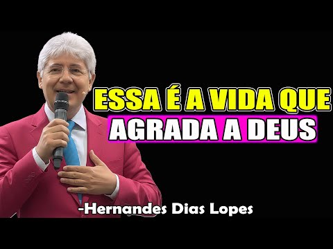 ESSA É A VIDA QUE AGRADA A DEUS - Hernandes Dias Lopes 2026