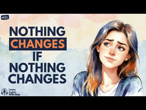 Nothing Changes If Nothing Changes | English Podcast for Listening, Shadowing & Life Growth
