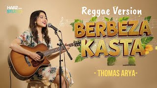 Download lagu BERBEZA KASTA • THOMAS ARYA • REGGAE VERSION | COVER SONG mp3