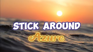 Stick Around - Azure (Lyrics)