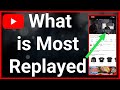 What Is The Most Replayed Feature On YouTube
