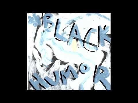 BLACK HUMOR - You Can Have It!