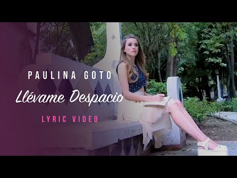 Video Llévame Despacio (Letra) de Paulina Goto
