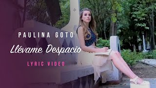 Video Llévame Despacio (Letra) de Paulina Goto