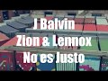 J Balvin - Zion & lennox- No es justo (letra) J Balvin - Zion & lennox- No es justo (letra)