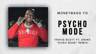 MoneyBagg Yo - Psycho Mode (Travis Scott Ft. Drake &quot;Sicko Mode&quot; Remix)