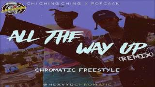 Popcaan x Chi Ching Ching - All The Way Up (Remix) || Chromatic Freestyle