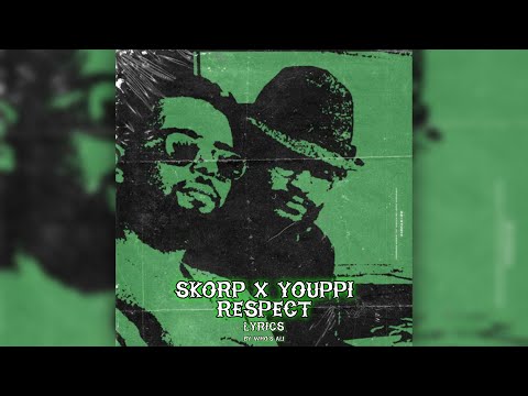 SKORP X YOUPPI - RESPECT (Lyrics)