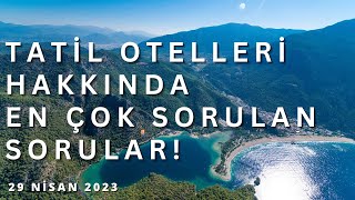 TATİL OTELLERİ HAKKINDA EN ÇOK SORULAN SORULAR | Doğru Tatil Rezervasyonu Ne zaman ve Nasıl Yapılır?