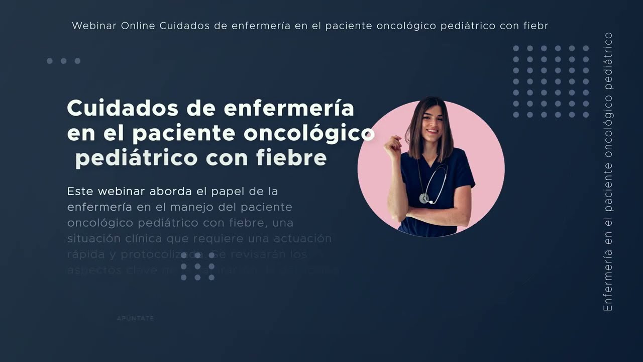 Video de presentación Webinar Cuidados de enfermería en el paciente oncológico pediátrico con fiebre