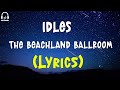IDLES - THE BEACHLAND BALLROOM (Lyrics)
