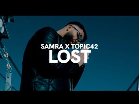 SAMRA x TOPIC42 - Lost ( prod. by Topic)