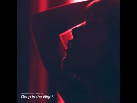 Desusino Boys, Larissa Jay - Deep in the night