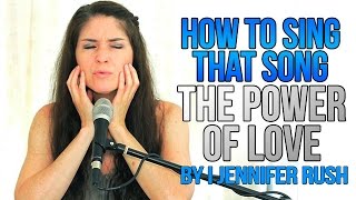 How to Sing That Song: &quot;THE POWER OF LOVE&quot; by Jennifer Rush