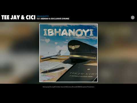 Tee Jay & Cici - Ibhanoyi (Official Audio) (feat. Seemah & Exclusive Drumz)