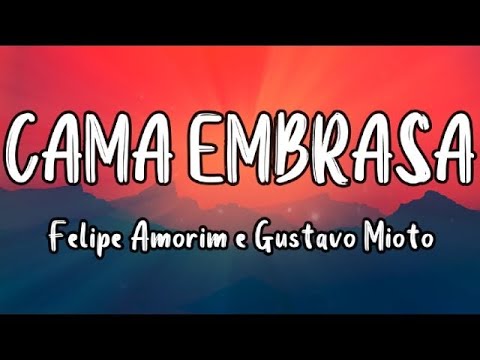 📜Felipe Amorim e Gustavo Mioto - Cama Embrasa (Letra/Audio)