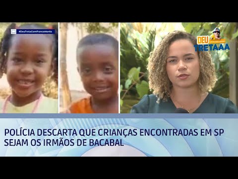 Polícia descarta que crianças encontradas em SP sejam os irmãos de Bacabal | DEU TRETA