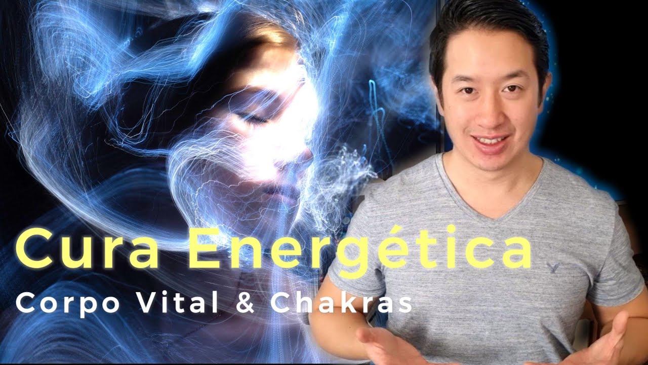 CURA ENERGÉTICA: CORPO VITAL, CHAKRAS e ENERGIA CÓSMICA