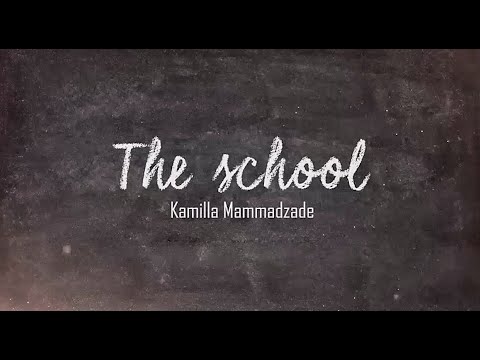 Kamilla Mamedzade - The School