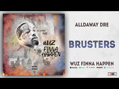 Alldaway Dre - Brusters (Wuz Finna Happen)