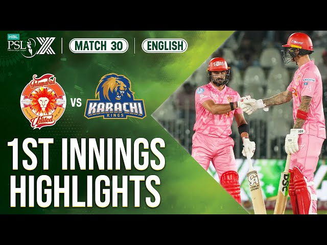 1st Innings Highlights | Islamabad United vs Karachi Kings | 𝐄𝐍𝐆𝐋𝐈𝐒𝐇 | Match 30 | HBL PSL X | M2M1A