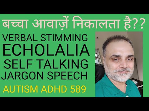 AUTISM ADHD 589, child keeps making sounds. STIMMING, ECHOLALIA, SELF TALKING, JARGON SPEECH