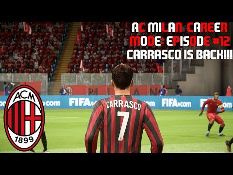 FIFA 18: AC MILAN CAREER MODE - EP#12: CARRASCO IS BACK!!!