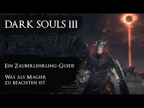 Dark Souls III ★ Ein Zauberlehrling-Guide - Was als Magier zu beachten ist