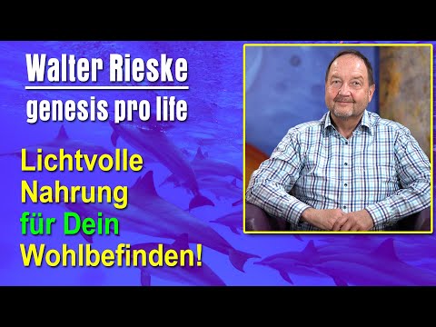 Lichtvollere Nahrung für Dein Wohlbefinden | Walter Rieske - genesis pro life