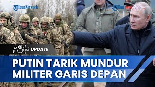 Ukraina Justru Lebih Waspada Putin Tarik Mundur Pasukannya dari Garis depan Kherson, Taktik Rusia