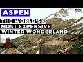 Aspen The World S Most Expensive Winter Wonderland