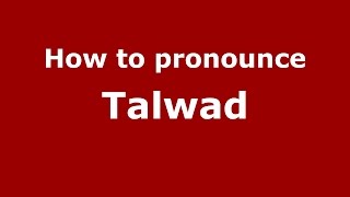 How to pronounce Talwad