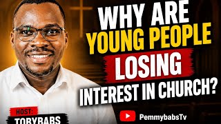 WHY YOUNG PEOPLE LOSING INTEREST IN CHURCH ?