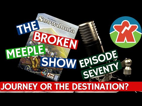 The Broken Meeple Show - Episode 70 - The Journey, Not The Destination