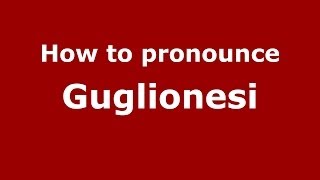 How to pronounce Guglionesi