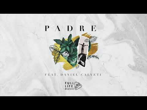 Padre ft. Daniel Calveti (Lyric Video) - Full Life Music