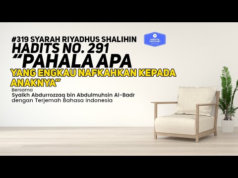 Riyadhus Shalihin #319 Bab 36 Hadits No. 291 Pahala apa yang engkau nafkahkan kepada anaknya